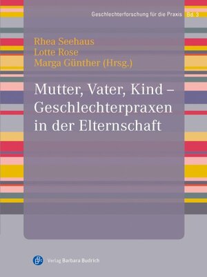 cover image of Mutter, Vater, Kind – Geschlechterpraxen in der Elternschaft